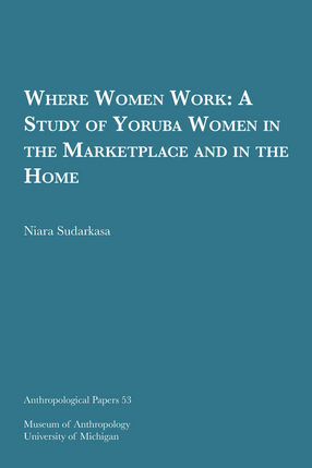 Cover image for Where Women Work: A Study of Yoruba Women in the Marketplace and in the Home