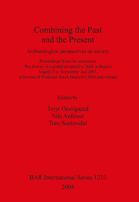 Cover image for Combining the Past and the Present: Archaeological perspectives on society. Proceedings from the conference &#39;Pre-history in a global perspective&#39; held in Bergen, August 31st – September 2nd 2001, in honour of Professor Randi Haaland&#39;s 60th anniversary