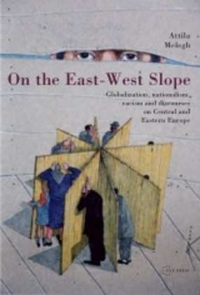 Cover image for On the east-west slope: globalization, nationalism, racism and discourses on Eastern Europe