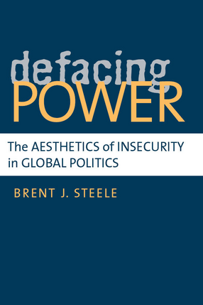 Cover image for Defacing Power: The Aesthetics of Insecurity in Global Politics