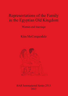 Cover image for Representations of the Family in the Egyptian Old Kingdom: Women and marriage
