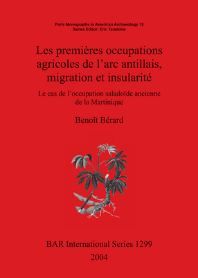 Cover image for Les premières occupations agricoles de l&#39;arc antillais migration et insularité: Le cas de l&#39;occupation saladoïde ancienne de la Martinique