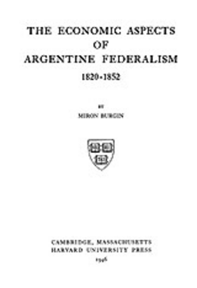 Cover image for The economic aspects of Argentine federalism, 1820-1852