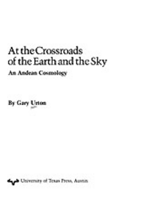 Cover image for At the crossroads of the earth and the sky: an Andean cosmology
