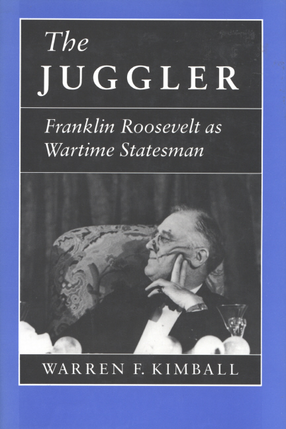 Cover image for The juggler: Franklin Roosevelt as wartime statesman