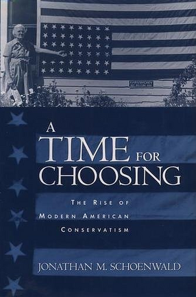 Cover image for A time for choosing: the rise of modern American conservatism