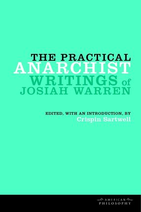 Cover image for The practical anarchist: writings of Josiah Warren
