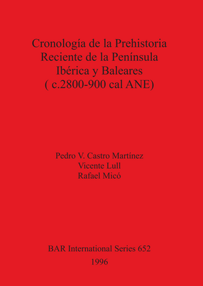 Cover image for Cronología de la Prehistoria Reciente de la Península Ibérica y Baleares (c.2800-900 cal ANE)
