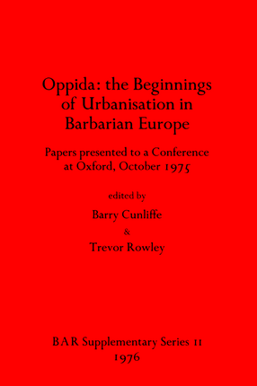 Cover image for Oppida: the Beginnings of Urbanisation in Barbarian Europe: Papers presented to a Conference at Oxford, October 1975