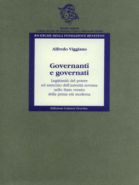 Cover image for Governanti e governati: legittimità del potere ed esercizio dell&#39;autorità sovrana nello Stato veneto della prima età moderna