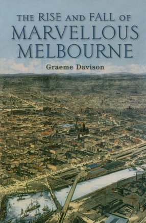 Cover image for The rise and fall of marvellous Melbourne