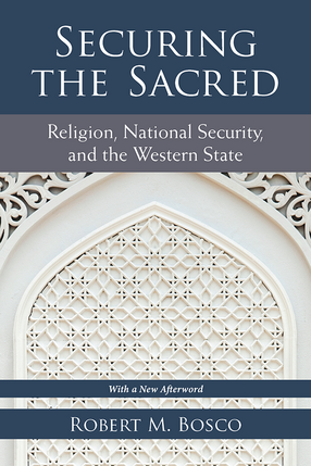 Cover image for Securing the Sacred: Religion, National Security, and the Western State