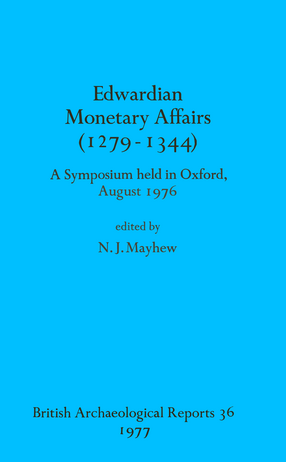 Cover image for Edwardian Monetary Affairs (1279-1344): A Symposium held in Oxford August 1976