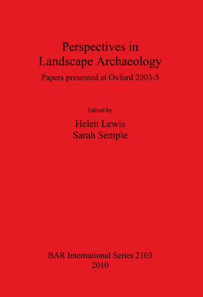 Cover image for Perspectives in Landscape Archaeology Papers presented at Oxford 2003-5: Papers presented at Oxford 2003-5