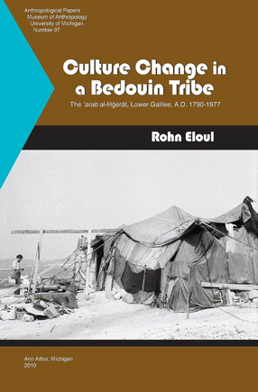Cover image for Culture Change in a Bedouin Tribe: The &#39;arab al-Ḥǧerāt, Lower Galilee, A.D. 1790-1977