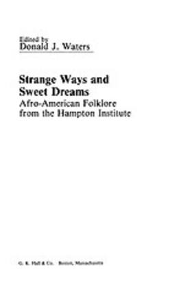 Cover image for Strange ways and sweet dreams: Afro-American folklore from the Hampton Institute