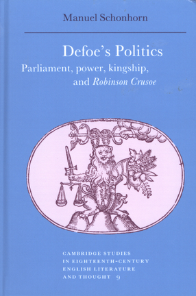 Cover image for Defoe&#39;s politics: Parliament, power, kingship, and Robinson Crusoe