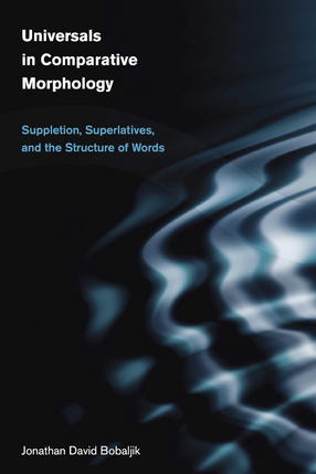 Cover image for Universals in comparative morphology: suppletion, superlatives, and the structure of words