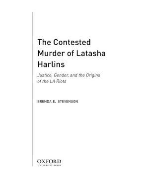 Cover image for The contested murder of Latasha Harlins: justice, gender, and the origins of the LA riots