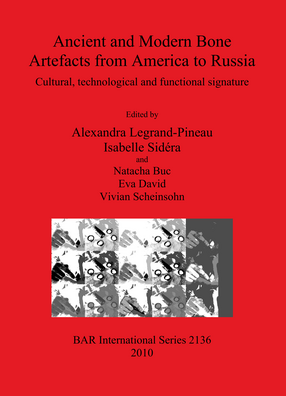 Cover image for Ancient and Modern Bone Artefacts from America to Russia: Cultural, technological and functional signature