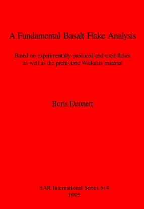 Cover image for A Fundamental Basalt Flake Analysis: Based on experimentally-produced and used flakes as well as the prehistoric Waikalua material
