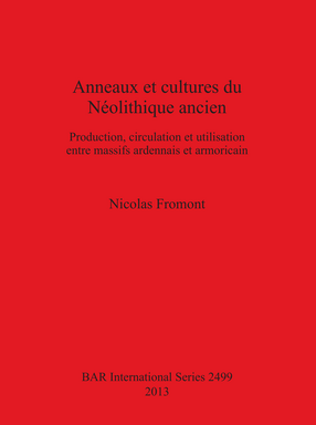 Cover image for Anneaux et cultures du Néolithique ancien: Production, circulation et utilisation entre massifs ardennais et armoricain