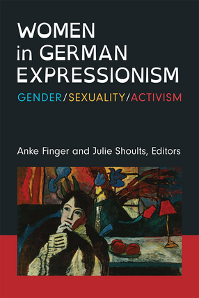 Cover image for Women in German Expressionism: Gender, Sexuality, Activism
