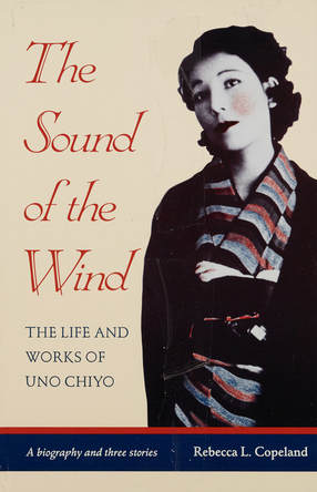 Cover image for The sound of the wind: the life and works of Uno Chiyo