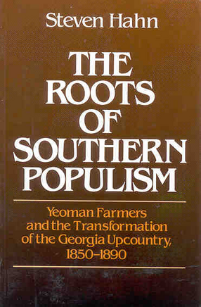 Cover image for The roots of southern populism: yeomen farmers and the transformation of the Georgia Upcountry, 1850-1890