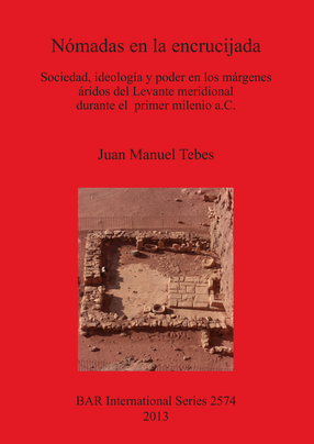 Cover image for Nómadas en la encrucijada: Sociedad, ideología y poder en los márgenes áridos del Levante meridional durante el primer milenio a.C.