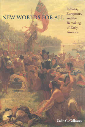 Cover image for New worlds for all: Indians, Europeans, and the remaking of early America
