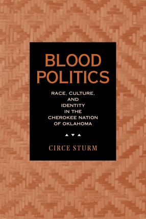 Cover image for Blood politics: race, culture, and identity in the Cherokee Nation of Oklahoma