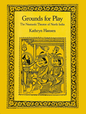 Cover image for Grounds for play: the Nauṭaṅkī theatre of North India
