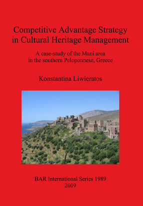 Cover image for Competitive Advantage Strategy in Cultural Heritage Management: A case-study of the Mani area in the southern Peloponnese, Greece