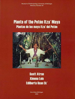 Cover image for Plants of the Petén Itza&#39; Maya: Plantas de los maya itza&#39; del Petén