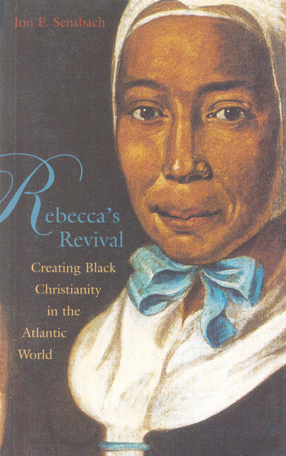 Cover image for Rebecca&#39;s revival: creating Black Christianity in the Atlantic world