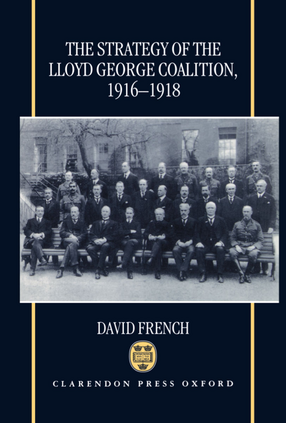 Cover image for The strategy of the Lloyd George coalition, 1916-1918
