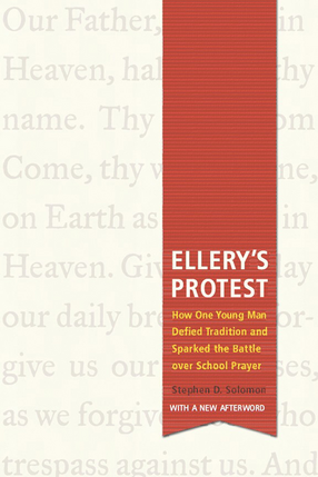 Cover image for Ellery&#39;s Protest: How One Young Man Defied Tradition and Sparked the Battle over School Prayer
