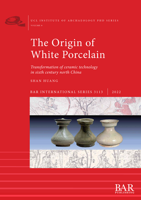 Cover image for The Origin of White Porcelain: Transformation of ceramic technology in sixth century north China