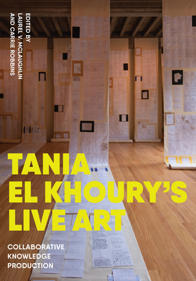 Cover image for Tania El Khoury&#39;s Live Art: Collaborative Knowledge Production