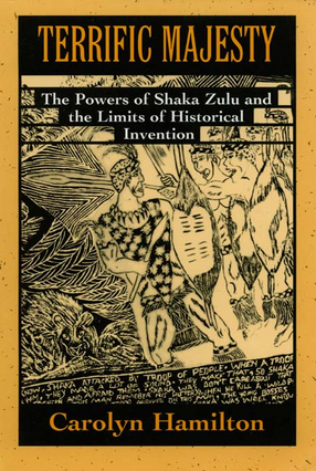 Cover image for Terrific majesty: the power of Shaka Zulu and the limits of historical invention