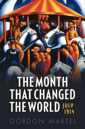 Cover image for The month that changed the world: July 1914