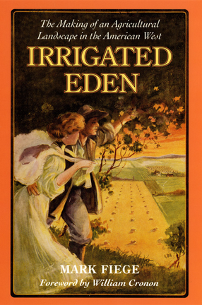 Cover image for Irrigated Eden: The Making of an Agricultural Landscape in the American West