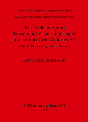 Cover image for The Archaeology of Tanzanian Coastal Landscapes in the 6th to 15th Centuries AD: The Middle Iron Age of the Region