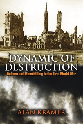 Cover image for Dynamic of destruction: culture and mass killing in the First World War