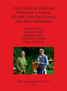 Cover image for Early Medieval Crafts and Production in Ireland, AD 400–1100: The Evidence from Rural Settlements