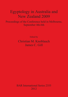 Cover image for Egyptology in Australia and New Zealand 2009: Proceedings of the conference held in Melbourne, September 4th-6th