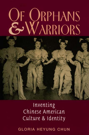 Cover image for Of orphans and warriors: inventing Chinese American culture and identity