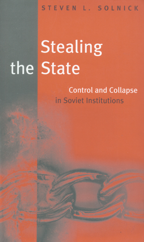 Cover image for Stealing the state: control and collapse in Soviet institutions