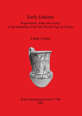 Cover image for Early Enkomi: Regionalism, trade and society at the beginning of the Late Bronze Age on Cyprus
